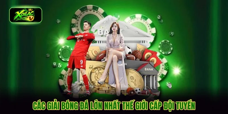 Các giải bóng đá lớn nhất thế giới cấp đội tuyển