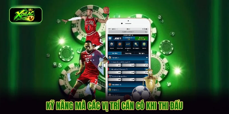 Kỹ năng mà các vị trí cần có khi thi đấu