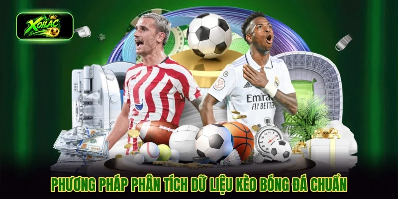 Phương pháp phân tích dữ liệu kèo bóng đá chuẩn