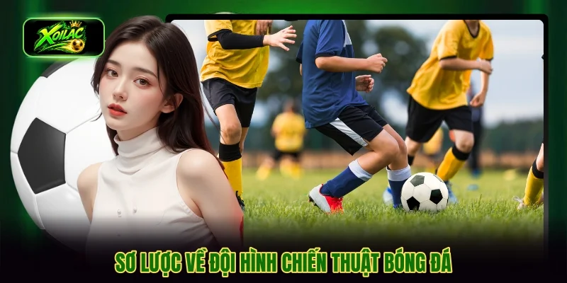 Sơ lược về đội hình chiến thuật bóng đá