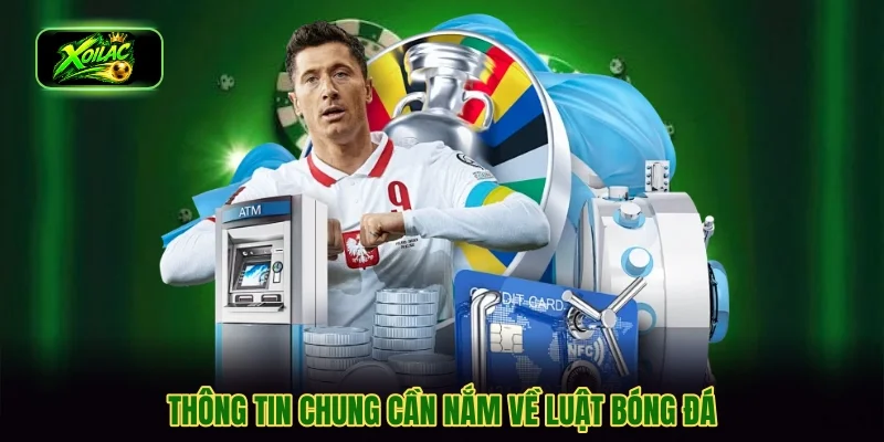 Thông tin chung cần nắm về luật bóng đá