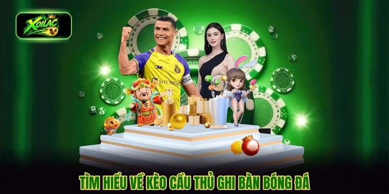 Tìm hiểu về kèo cầu thủ ghi bàn bóng đá