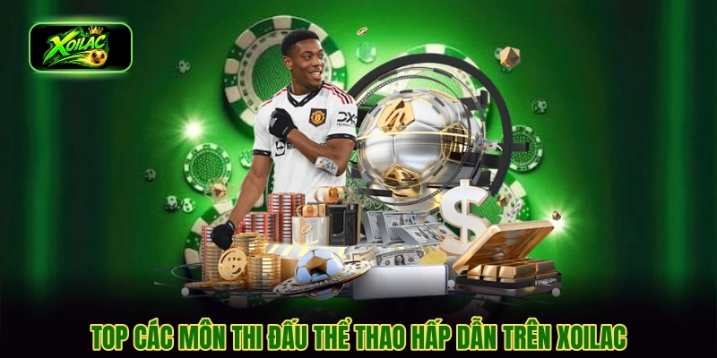 Top các môn thi đấu thể thao hấp dẫn trên Xoilac