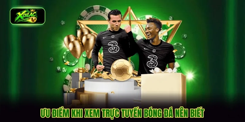 Ưu điểm khi xem trực tuyến bóng đá nên biết