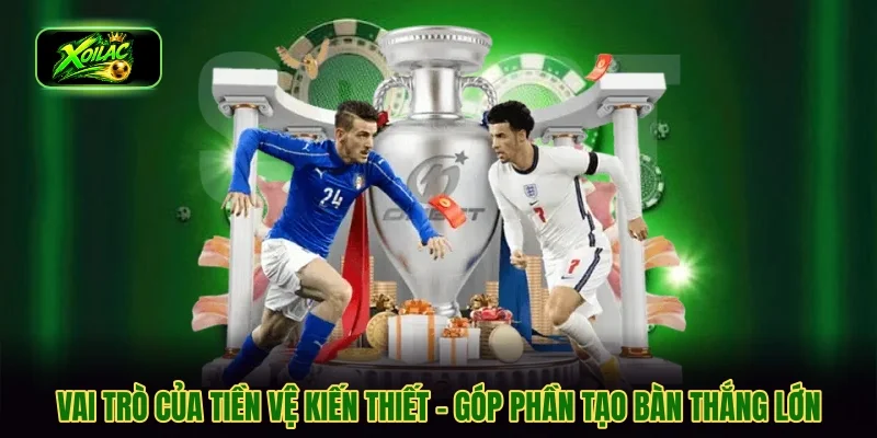 vai trò của tiền vệ kiến thiết